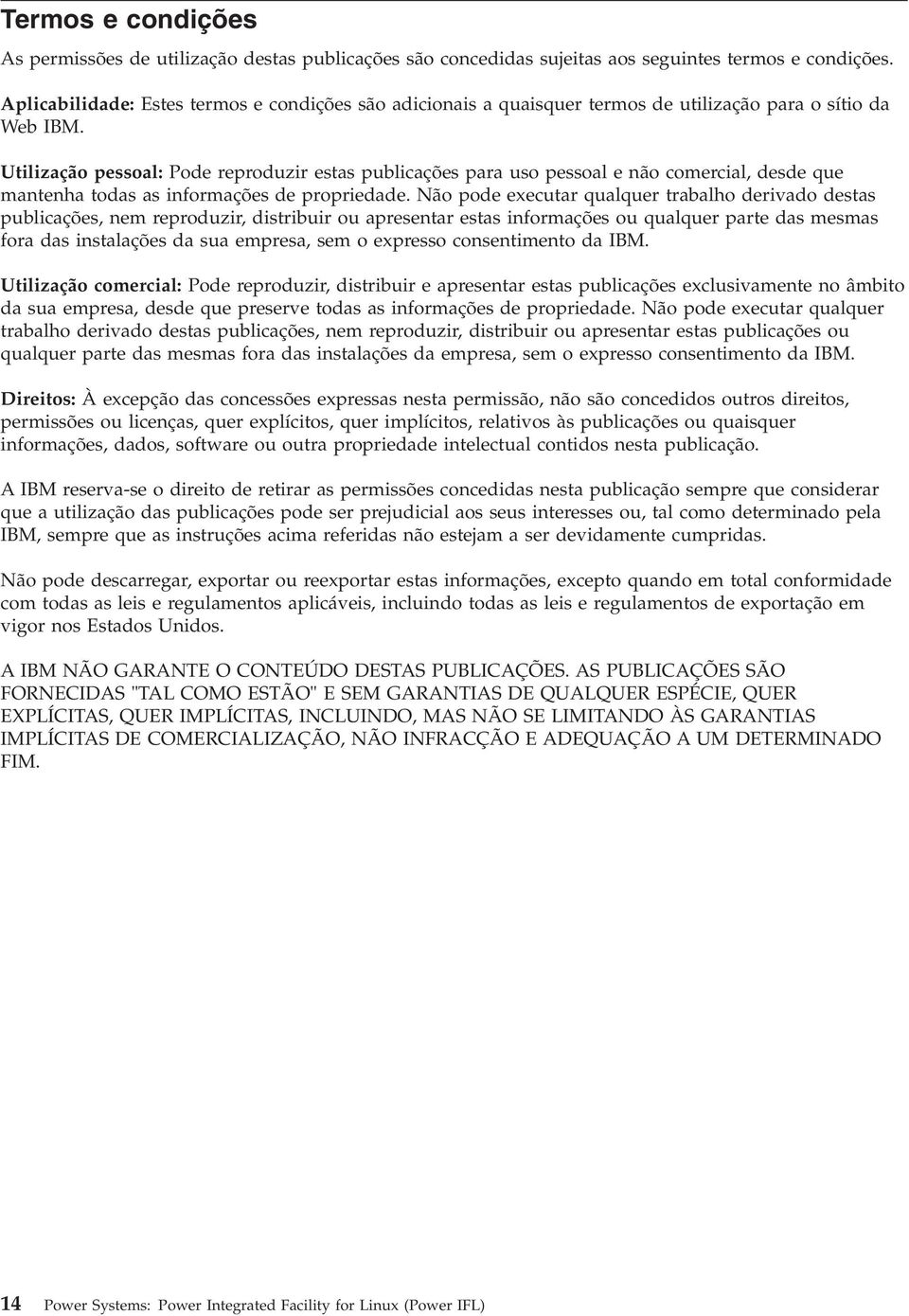 Utilização pessoal: Pode reproduzir estas publicações para uso pessoal e não comercial, desde que mantenha todas as informações de propriedade.