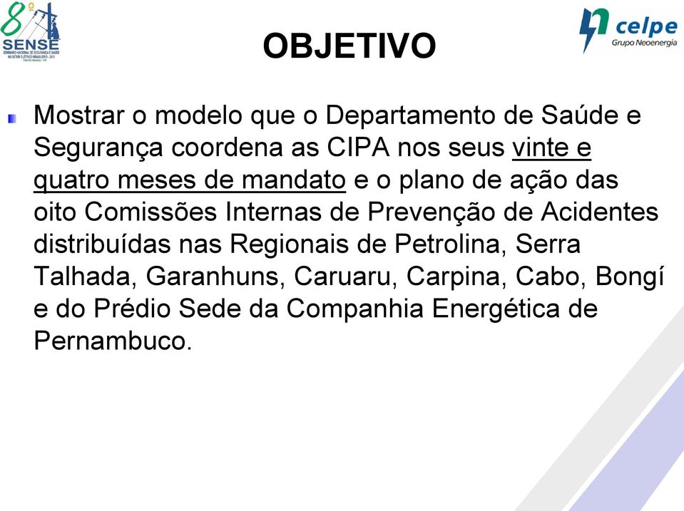Prevenção de Acidentes distribuídas nas Regionais de Petrolina, Serra Talhada,