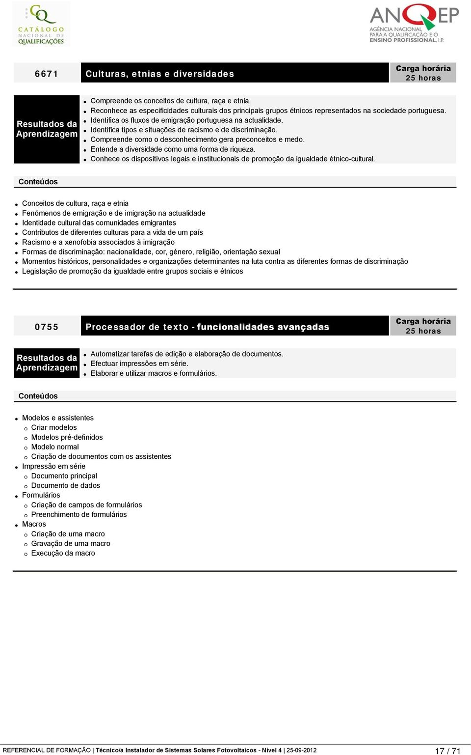 Entende a diversidade como uma forma de riqueza. Conhece os dispositivos legais e institucionais de promoção da igualdade étnico-cultural.