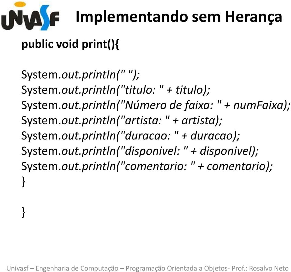 out.println("artista: " + artista); System.out.println("duracao: " + duracao); System.