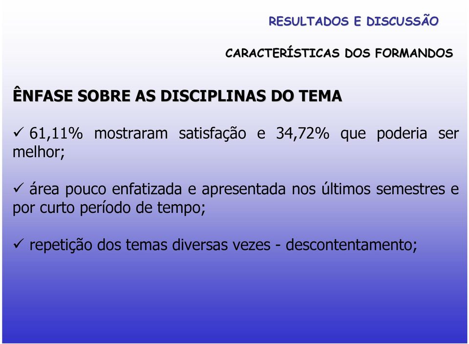 melhor; área pouco enfatizada e apresentada nos últimos semestres e por