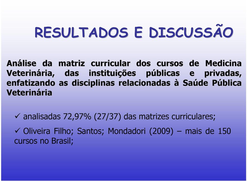 disciplinas relacionadas à Saúde Pública P Veterinária ria analisadas 72,97%