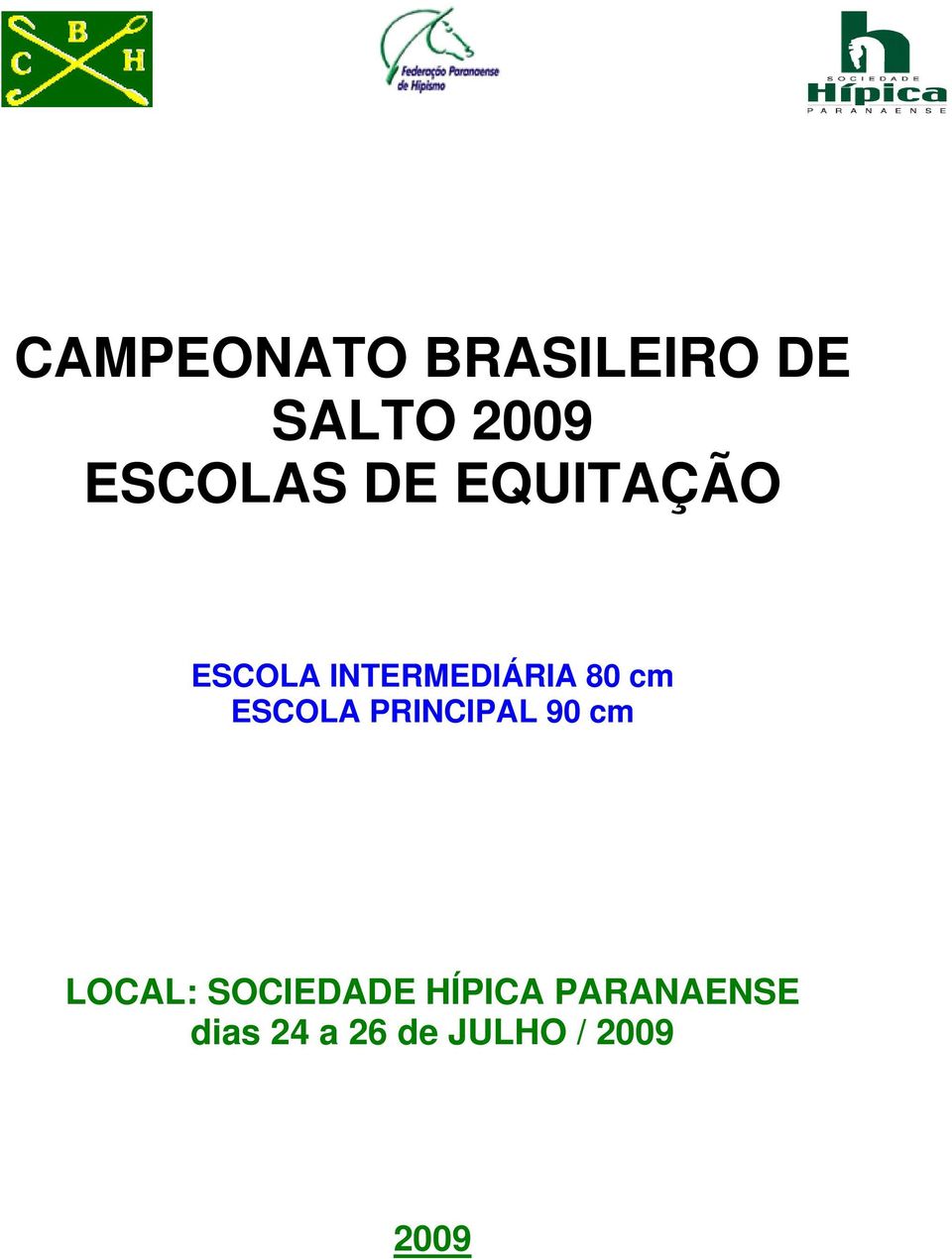 ESCOLA PRINCIPAL 90 cm LOCAL: SOCIEDADE