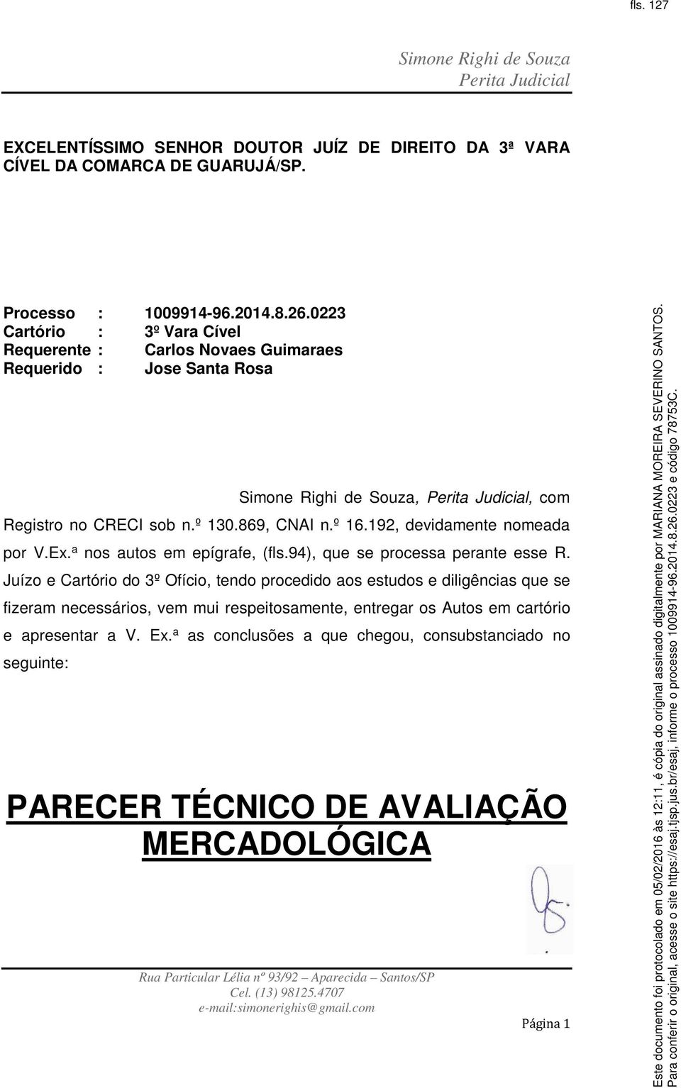 192, devidamente nomeada por V.Ex. a nos autos em epígrafe, (fls.94), que se processa perante esse R.