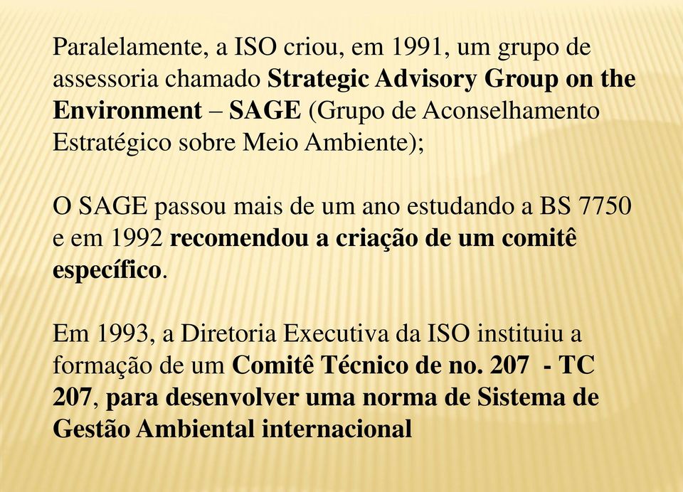 e em 1992 recomendou a criação de um comitê específico.