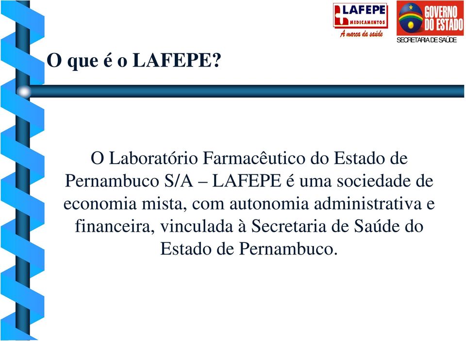S/A LAFEPE é uma sociedade de economia mista, com
