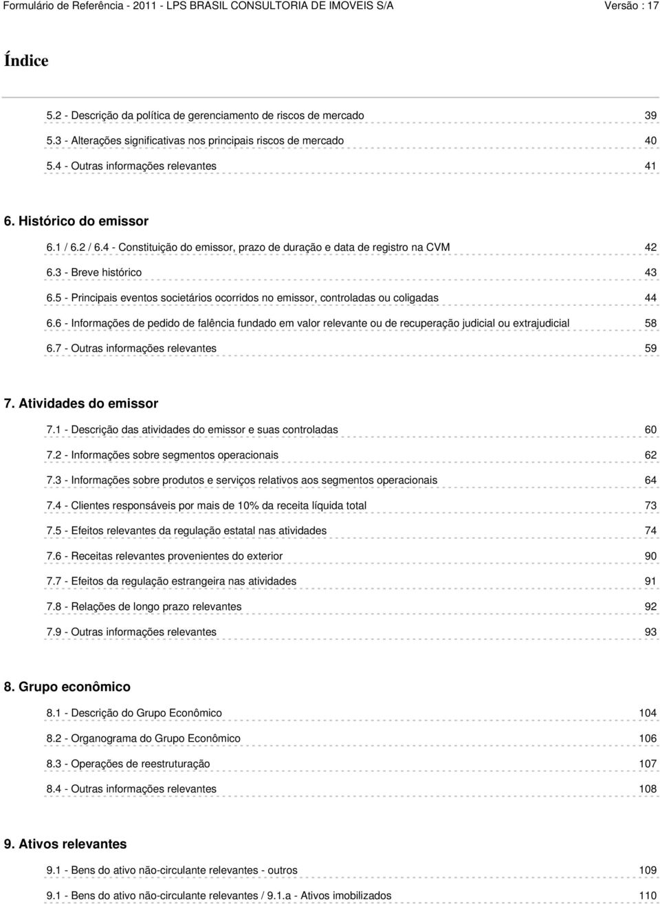 5 - Principais eventos societários ocorridos no emissor, controladas ou coligadas 44 6.