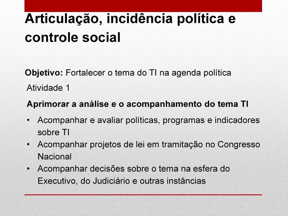 políticas, programas e indicadores sobre TI Acompanhar projetos de lei em tramitação no