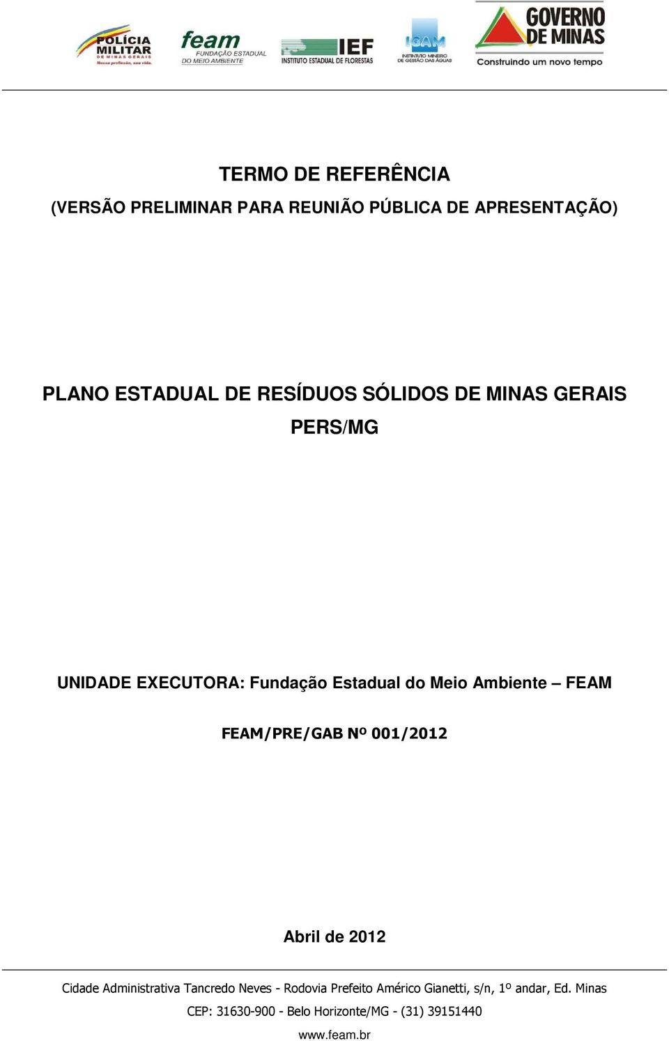 FEAM FEAM/PRE/GAB Nº 001/2012 Abril de 2012 Cidade Administrativa Tancredo Neves - Rodovia