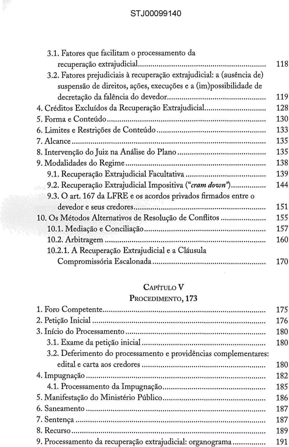 Créditos Excluídos da Recuperação Extrajudicial.... 5. Forma e Conteúdo.... 6. Limites e Restrições de Conteúdo.... 7. Alcance.... 8. Intervenção do Juiz na Análise do Plano..... 9.