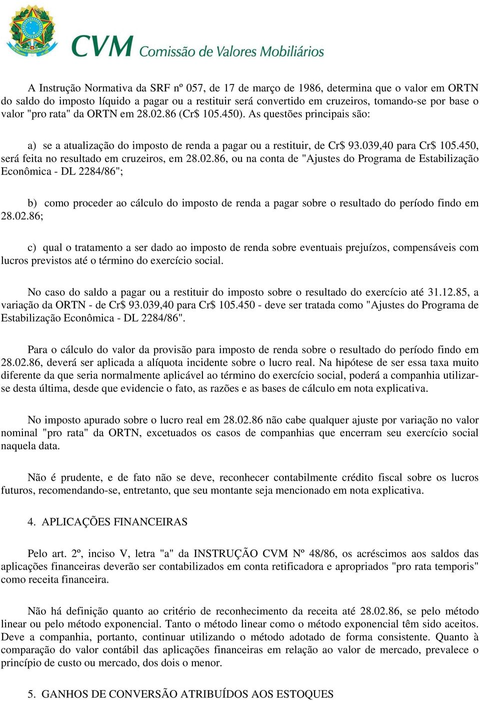 450, será feita no resultado em cruzeiros, em 28.02.