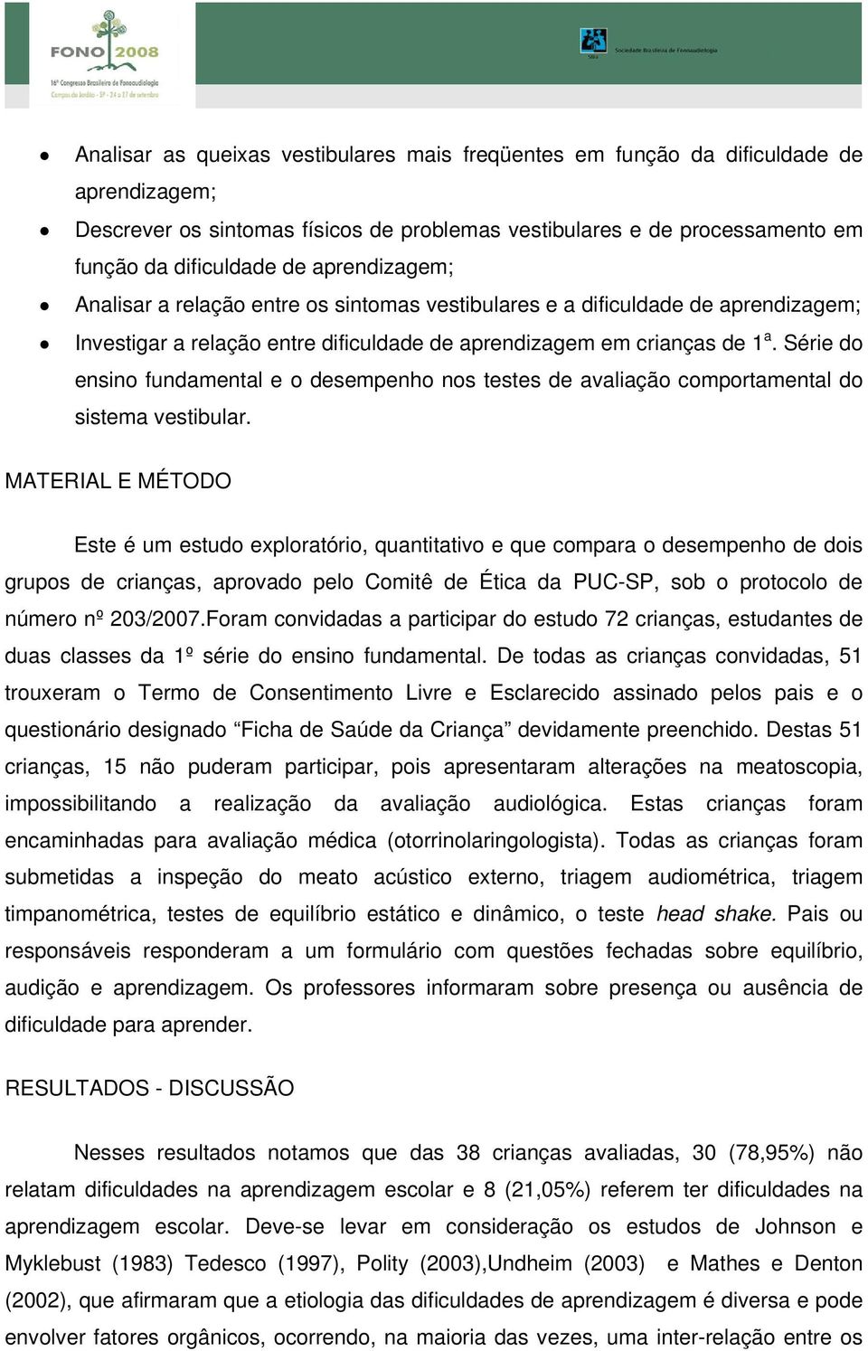 Série do ensino fundamental e o desempenho nos testes de avaliação comportamental do sistema vestibular.