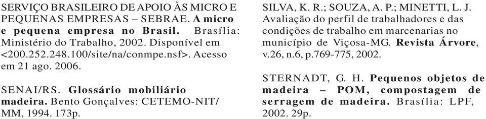 Bento Gonçalves: CETEMO-NIT/ MM, 1994. 173p. SILVA, K. R.; SOUZA, A. P.; MINETTI, L. J.