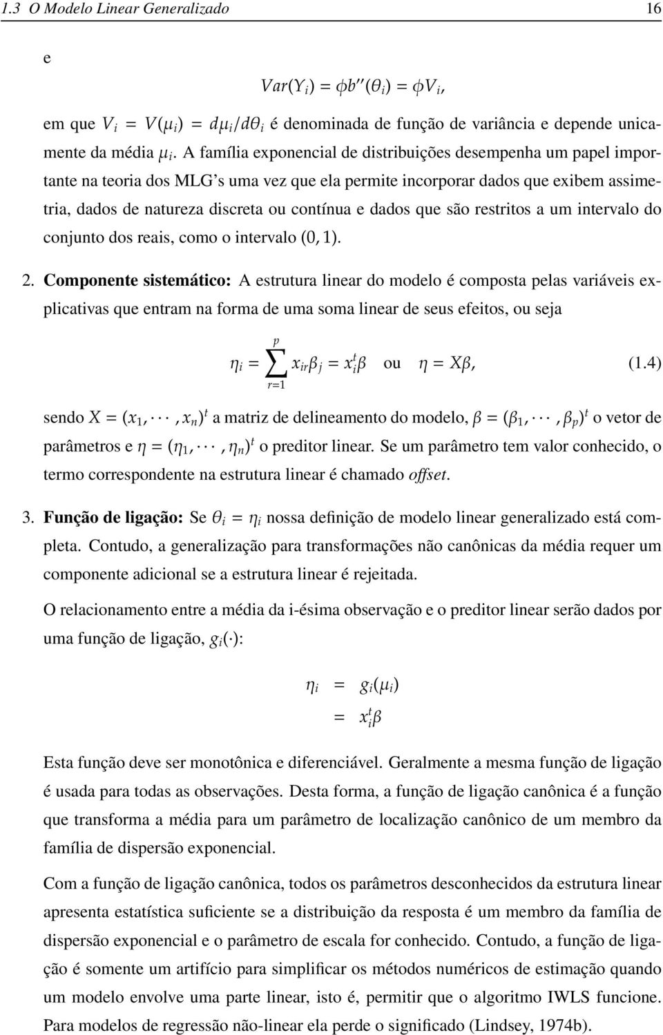 dados que são restritos a um intervalo do conjunto dos reais, como o intervalo (0, 1). 2.