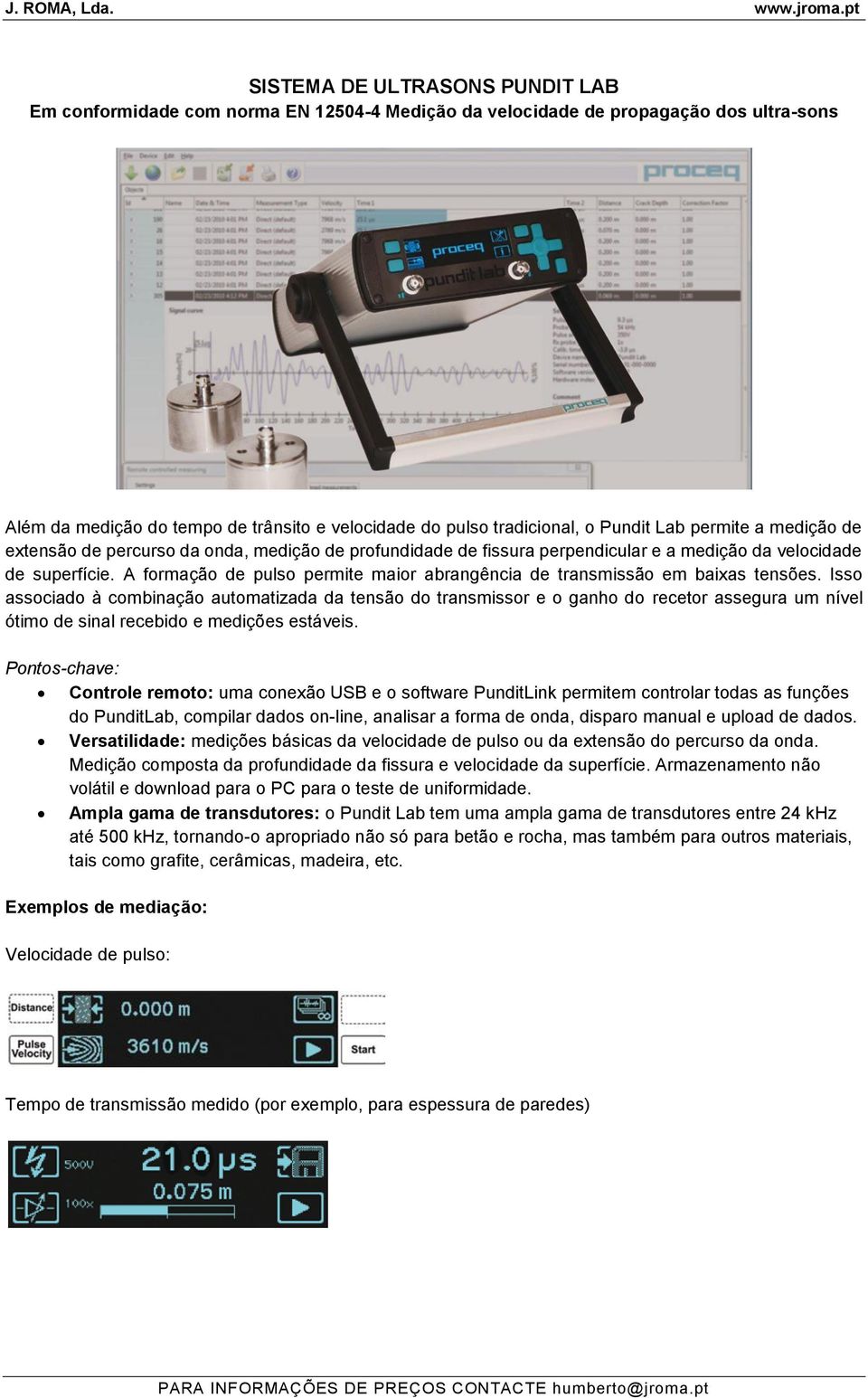 A formação de pulso permite maior abrangência de transmissão em baixas tensões.