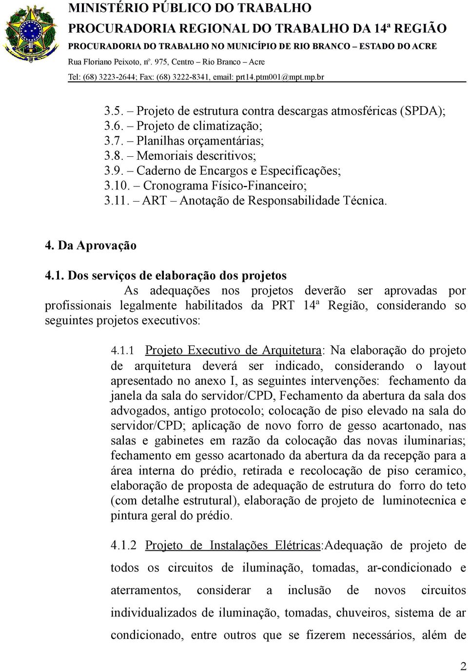 . ART Anotação de Responsabilidade Técnica. 4. Da Aprovação 4.1.