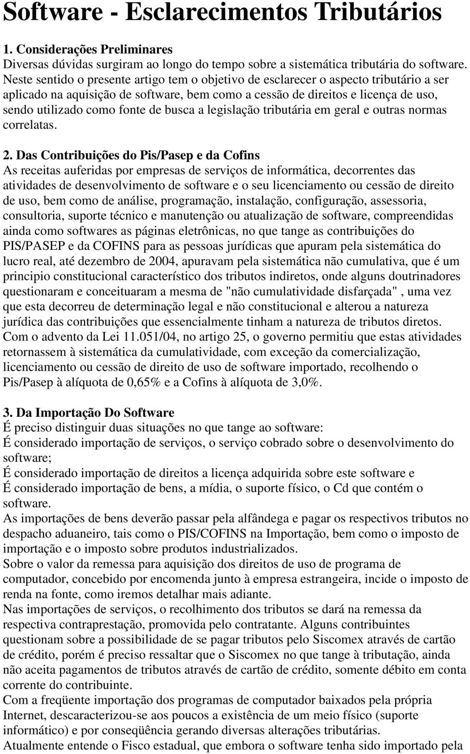 de busca a legislação tributária em geral e outras normas correlatas. 2.