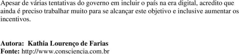 alcançar este objetivo e inclusive aumentar os incentivos.