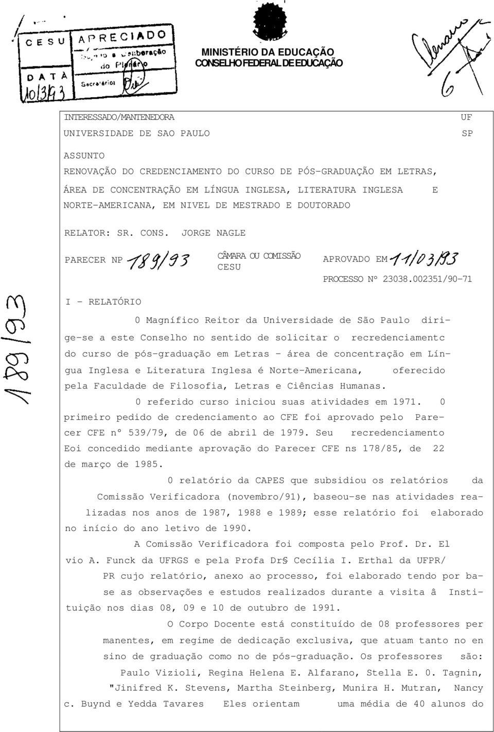 JORGE NAGLE PARECER NP I - RELATÓRIO CÂMARA OU COMISSÃO CESU APROVADO EM PROCESSO Nº 23038.