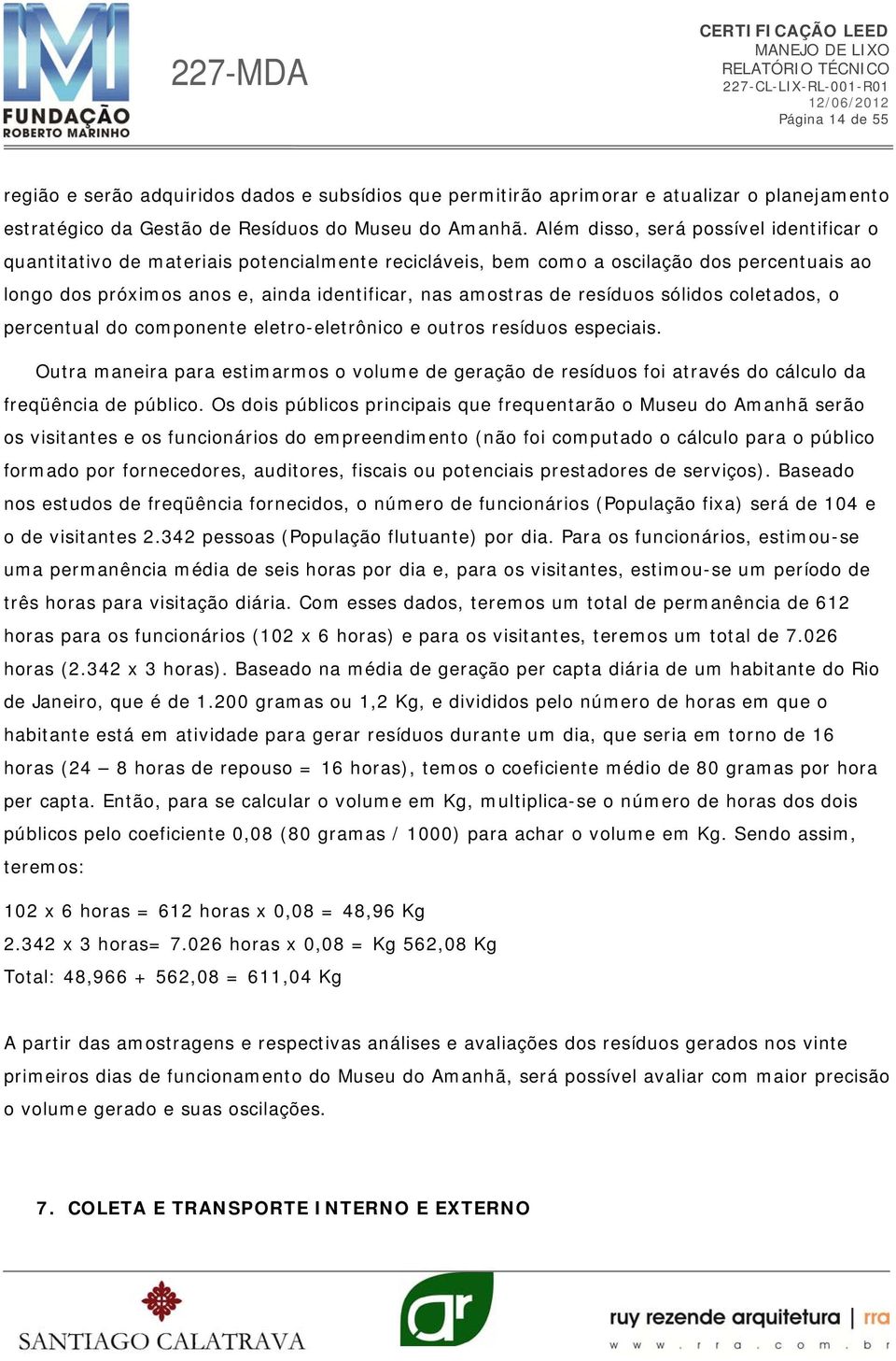 resíduos sólidos coletados, o percentual do componente eletro-eletrônico e outros resíduos especiais.