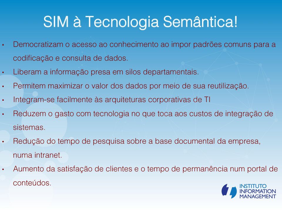 ! Integram-se facilmente às arquiteturas corporativas de TI!