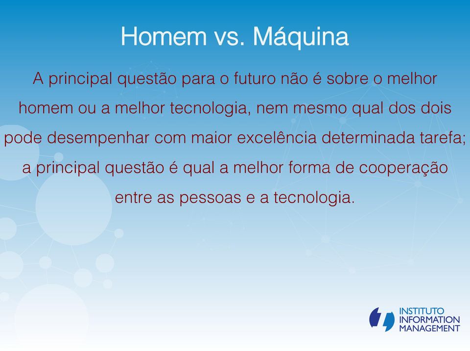 melhor tecnologia, nem mesmo qual dos dois pode desempenhar com