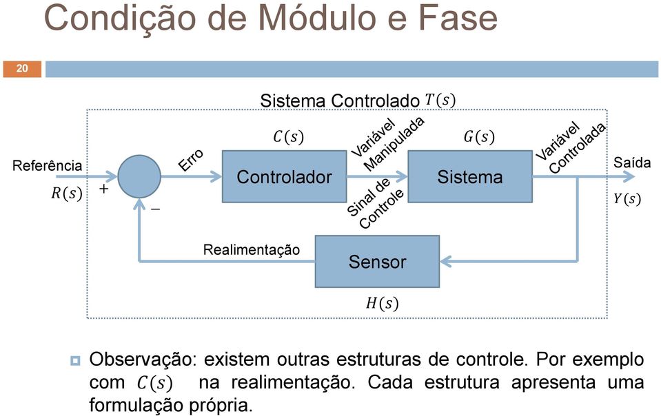 existem outras estruturas de controle.