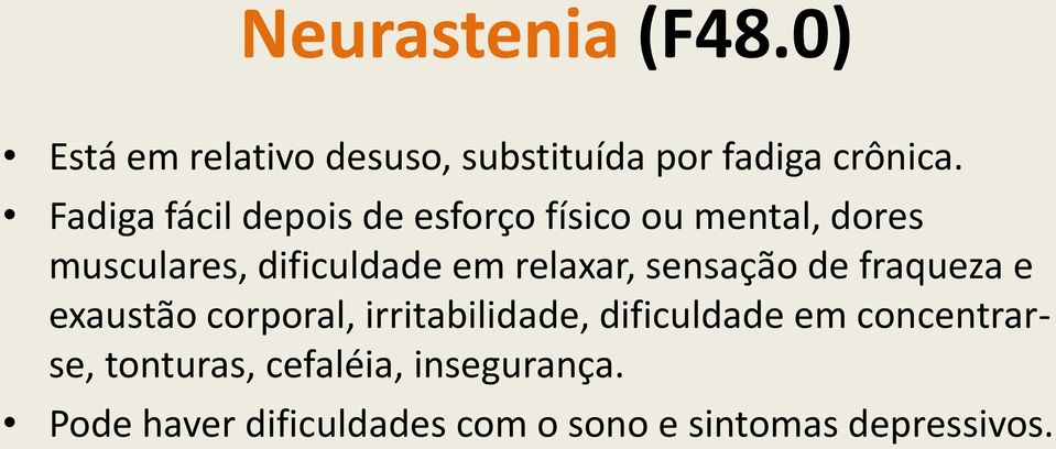 relaxar, sensação de fraqueza e exaustão corporal, irritabilidade, dificuldade em