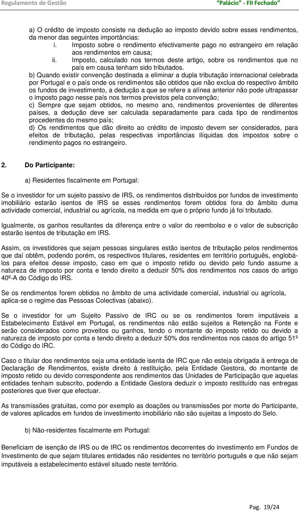 Imposto, calculado nos termos deste artigo, sobre os rendimentos que no país em causa tenham sido tributados.