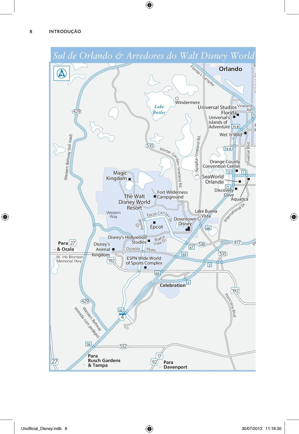 World Lake Butler Fort Wilderness Campground Epcot Center Dr. Epcot Winter Garden Vineland Rd. Buena Vista Dr. 65 Florida s Turnpike 67 S. Apopka Vineland Rd.