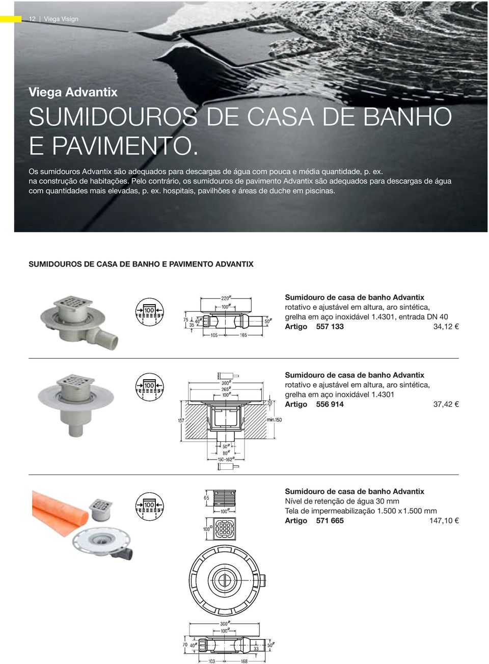 SUMIDOUROS DE CASA DE BANHO E PAVIMENTO ADVANTIX Sumidouro de casa de banho Advantix rotativo e ajustável em altura, aro sintética, grelha em aço inoxidável 1.