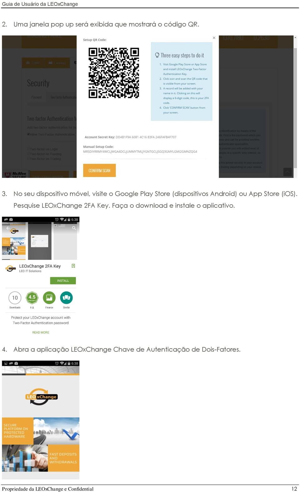 Store (ios). Pesquise LEOxChange 2FA Key. Faça o download e instale o aplicativo. 4.