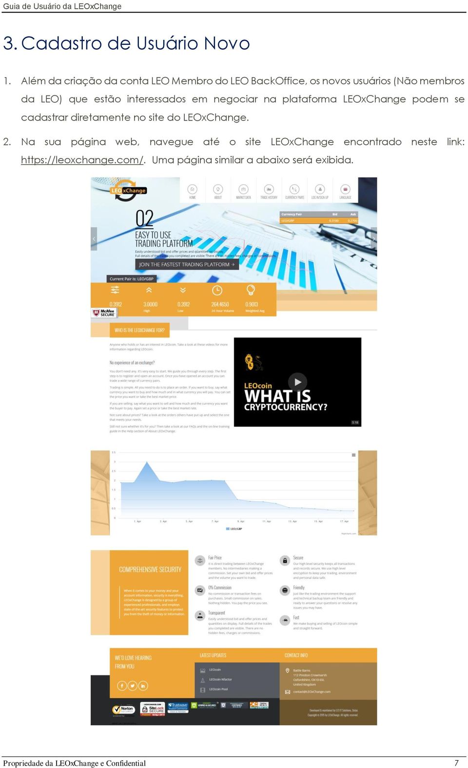 interessados em negociar na plataforma LEOxChange podem se cadastrar diretamente no site do LEOxChange. 2.