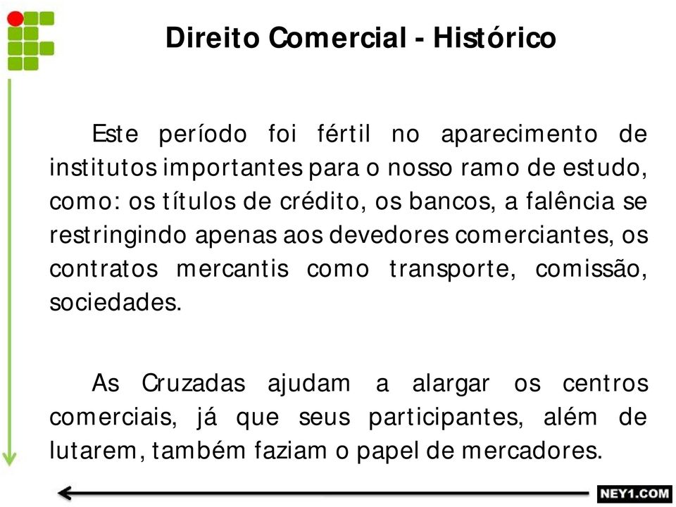 devedores comerciantes, os contratos mercantis como transporte, comissão, sociedades.