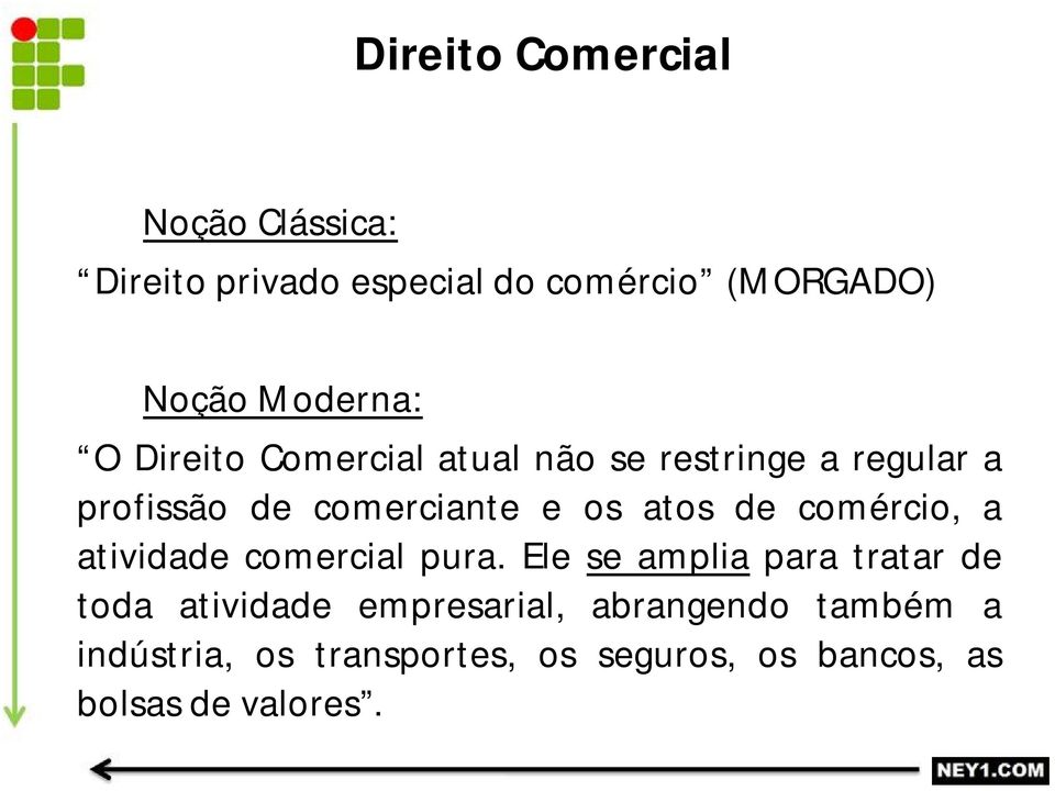 atos de comércio, a atividade comercial pura.