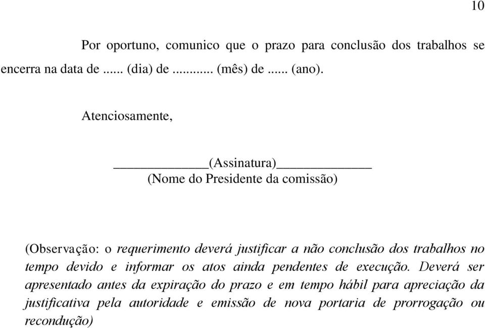 trabalhos no tempo devido e informar os atos ainda pendentes de execução.