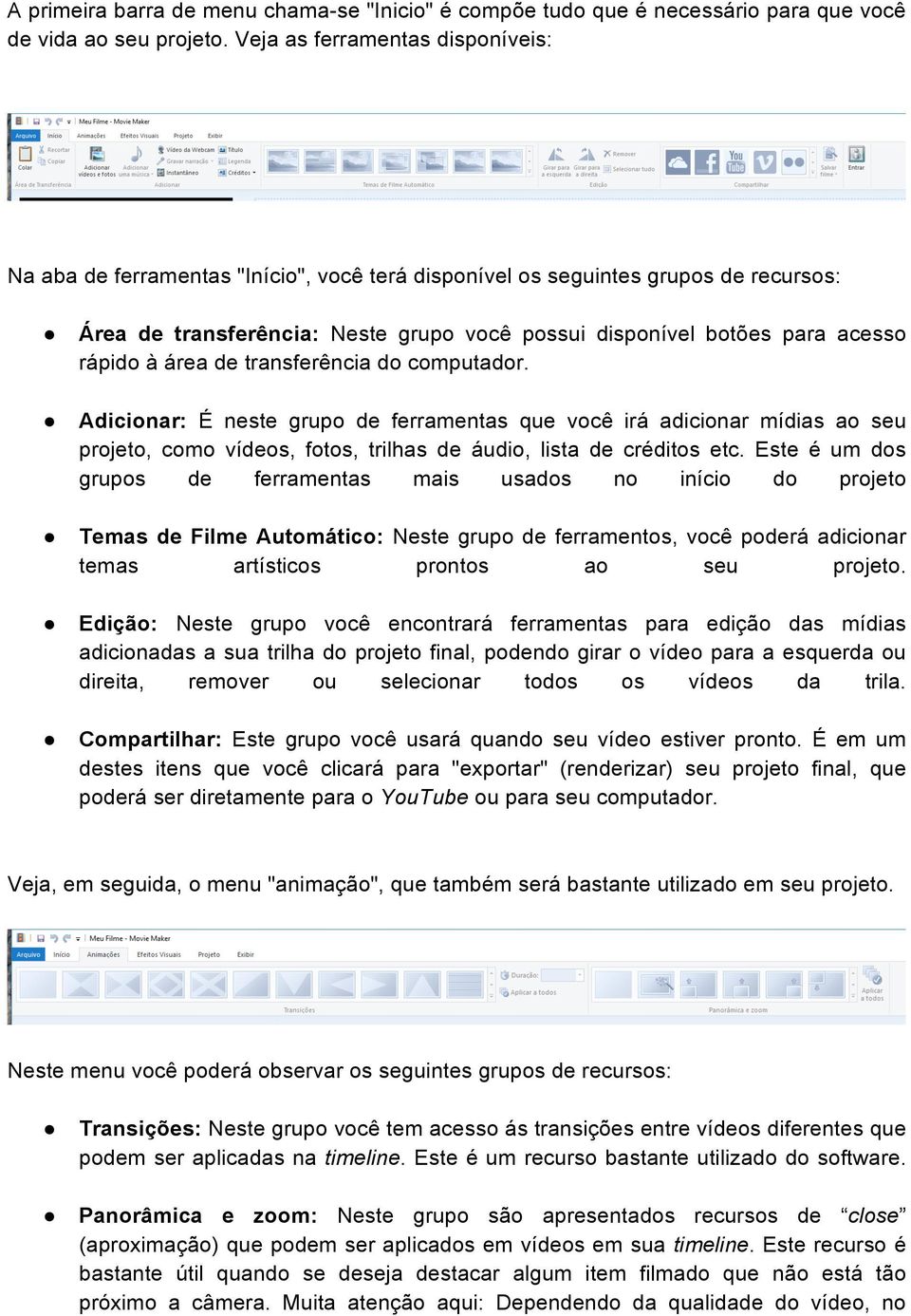 rápido à área de transferência do computador. Adicionar: É neste grupo de ferramentas que você irá adicionar mídias ao seu projeto, como vídeos, fotos, trilhas de áudio, lista de créditos etc.