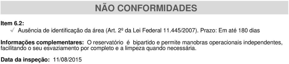 Prazo: Em até 180 dias Informações complementares: O reservatório é bipartido e