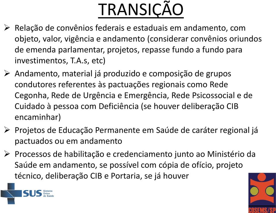 s, etc) Andamento, material já produzido e composição de grupos condutores referentes às pactuações regionais como Rede Cegonha, Rede de Urgência e Emergência, Rede Psicossocial e de