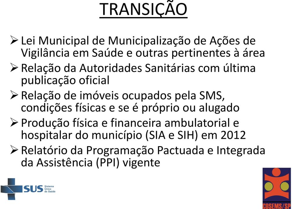 condições físicas e se é próprio ou alugado Produção física e financeira ambulatorial e hospitalar do