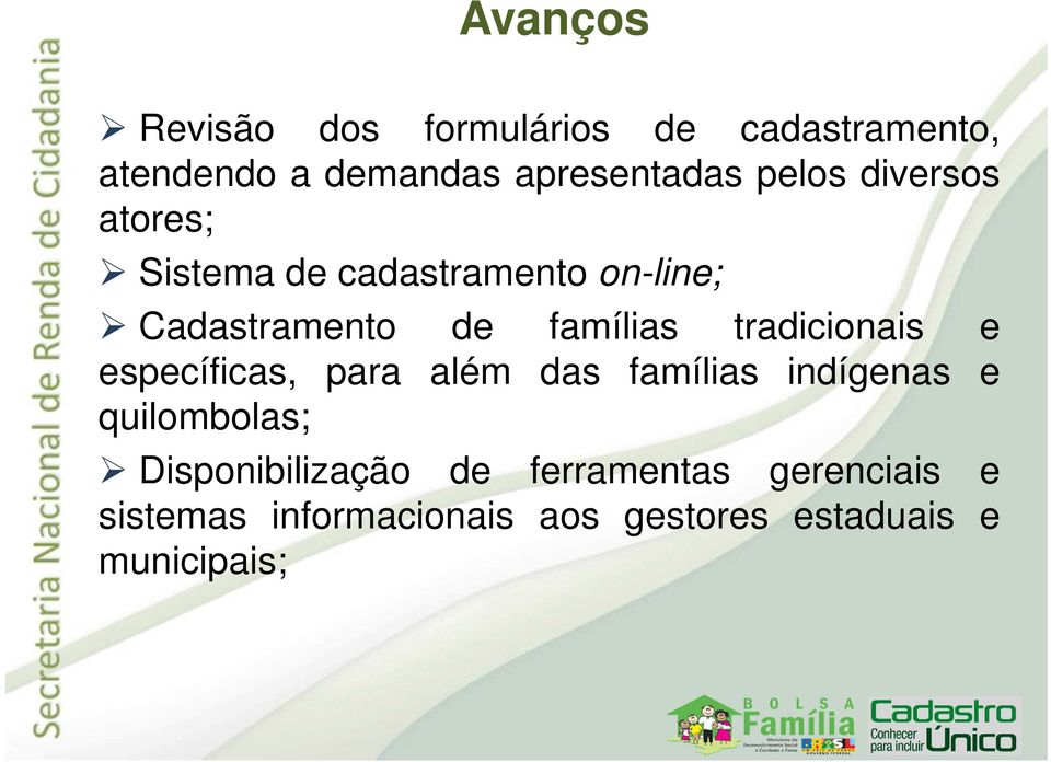 tradicionais e específicas, para além das famílias indígenas e quilombolas;