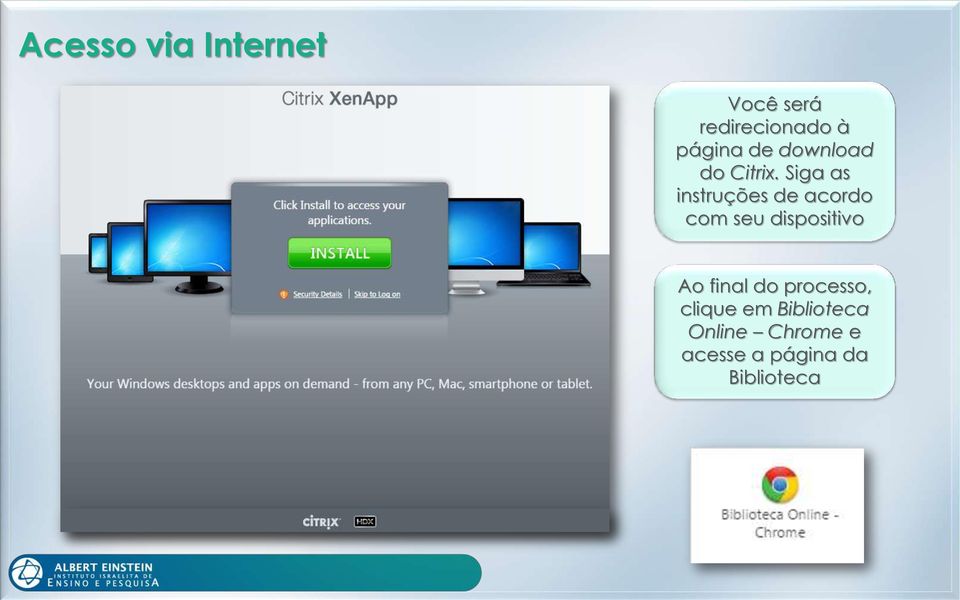 Siga as instruções de acordo com seu dispositivo Ao