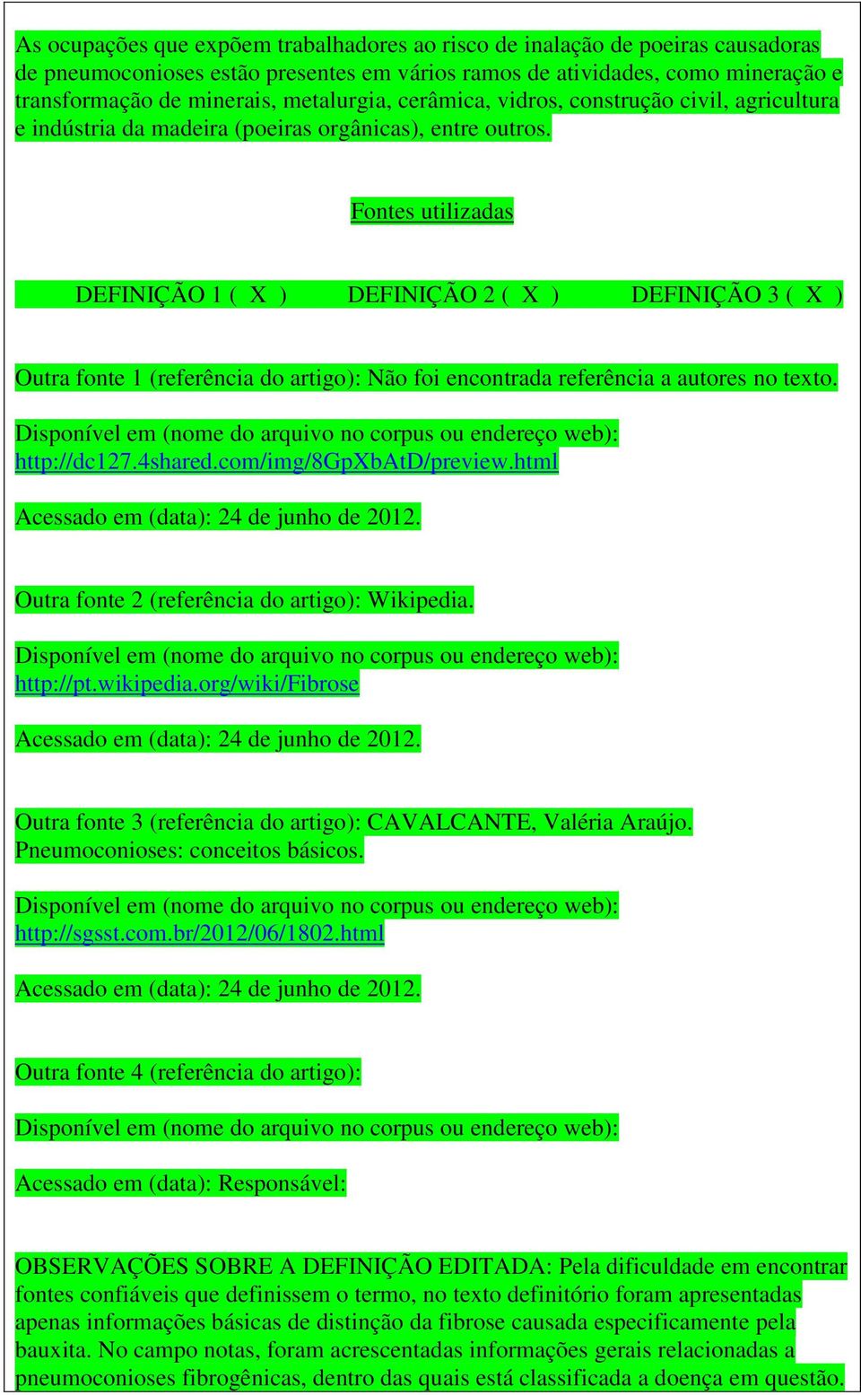 Fontes utilizadas DEFINIÇÃO 1 ( X ) DEFINIÇÃO 2 ( X ) DEFINIÇÃO 3 ( X ) Outra fonte 1 (referência do artigo): Não foi encontrada referência a autores no texto. http://dc127.4shared.