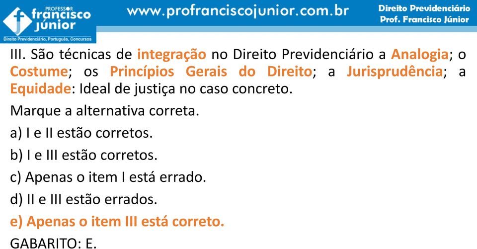 concreto. Marque a alternativa correta. a) I e II estão corretos. b) I e III estão corretos.