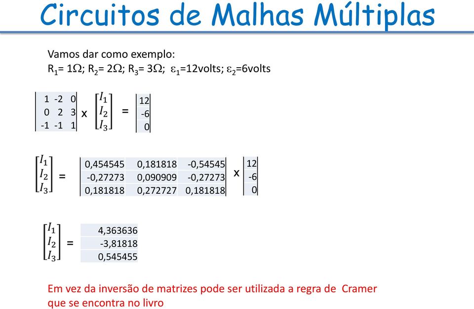 0,090909-0,773 0,181818 0,777 0,181818 = x 1-6 0 = 4,363636-3,81818 0,545455 Em