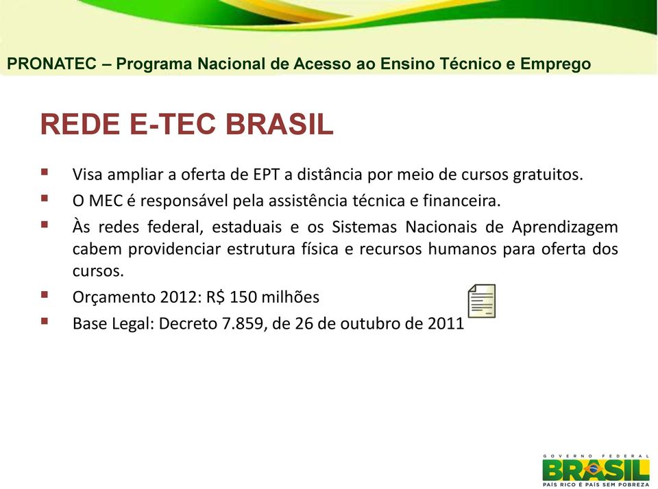 Às redes federal, estaduais e os Sistemas Nacionais de Aprendizagem cabem providenciar