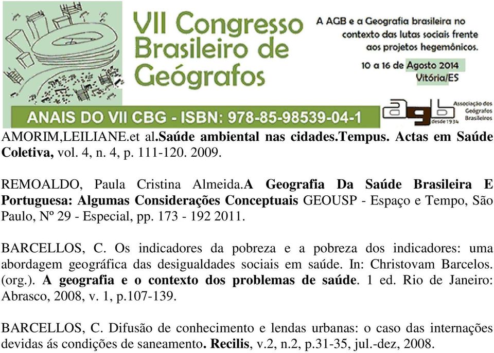 Os indicadores da pobreza e a pobreza dos indicadores: uma abordagem geográfica das desigualdades sociais em saúde. In: Christovam Barcelos. (org.).