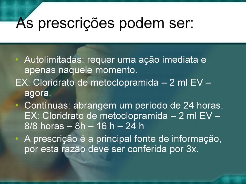 Contínuas: abrangem um período de 24 horas.