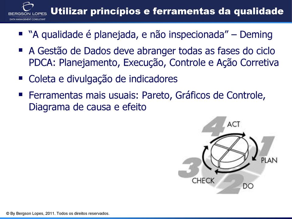 Planejamento, Execução, Controle e Ação Corretiva Coleta e divulgação de