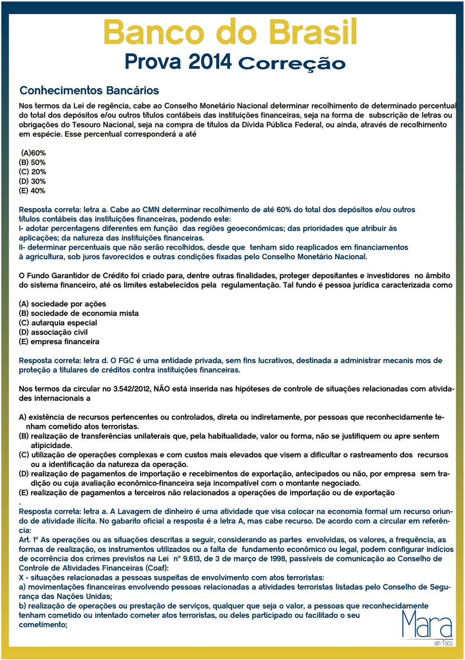 Esse percentual corresponderá a até (A)60% (B) 50% (C) 20% (D) 30% (E) 40% Resposta correta: letra a.